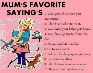 Do you remember your mum saying these things? Did you think I won't ...