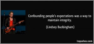 Confounding people's expectations was a way to maintain integrity ...