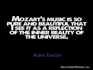 Mozart's music is so pure and beautiful that I see it as a reflection ...