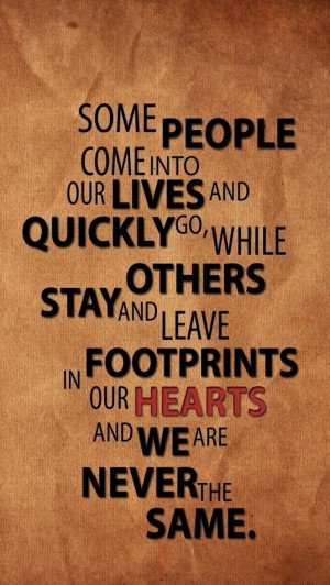 our lives and quickly go while other stay and leave footprints in our ...