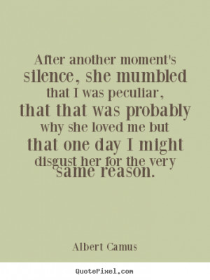 Albert Camus Quotes - After another moment's silence, she mumbled that ...