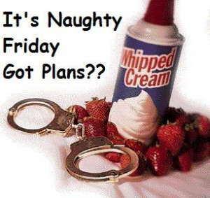 Have A Naughty Friday! Comment Graphics | Graphics99.com