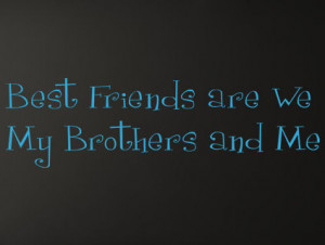 ... by Collection > Kids & Teens > Best Friends My Brother Wall Decals