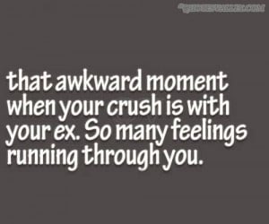 That Awkward Moment When Your Crush Is With Your Ex