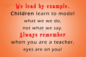 Children Quote: We lead by example. Children learn to...