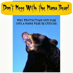 Mama Bear syndrome all mothers have and why it's important to protect ...