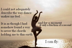 dance quotes i could not adequately describe the way dance makes me ...