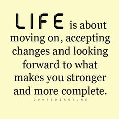 Life Quotes About Change And Moving On ~ Strong, sexy, and independent ...