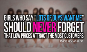 ... guys want me” Should never forget that low prices attract the most