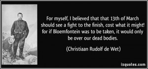 More Christiaan Rudolf de Wet Quotes