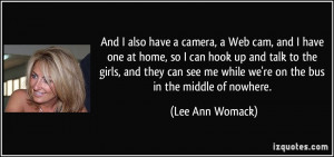 have a camera, a Web cam, and I have one at home, so I can hook up ...