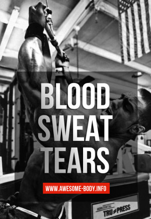Blood, Sweat, Tears | Bodybuidling Motivational Quotes