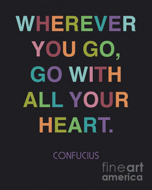 wherever you go go with all your heart