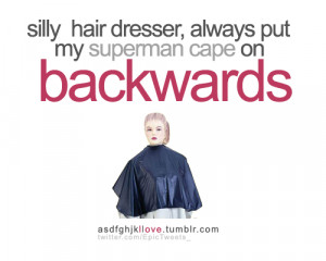 silly hair dresser, always put my superman cape on backwards.jpeg