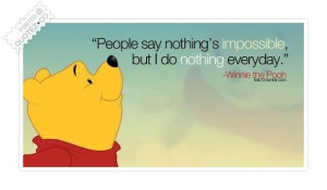 People Say Nothing Is Impossible Quote