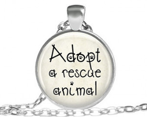 Adopt a Rescue Animal, Quote, Penda nt, Necklace ...