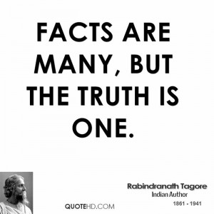 Facts are many, but the truth is one.