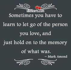 Have to Let Go Quotes | Sometimes you have to learn to let go of the ...