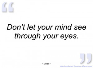 don’t let your mind see through your eyes mooji