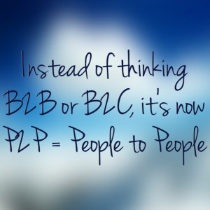 Start thinking People-to-People instead of B2C or B2B