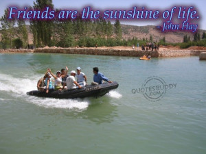 Friends are the sunshine of life ~ Friendship Quote