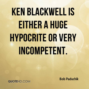 Ken Blackwell is either a huge hypocrite or very incompetent.