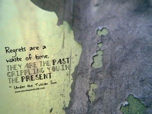 regrets are a waste of time they re the past crippling you in the ...