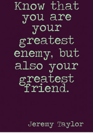 quotes-know-that-you-are-your-greatest-enemy-but-love-quotes ...