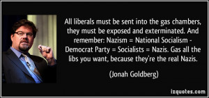 All liberals must be sent into the gas chambers, they must be exposed ...