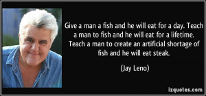 quote-give-a-man-a-fish-and-he-will-eat-for-a-day-teach-a-man-to-fish ...