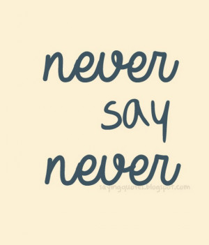 Never Say Never Quotes