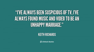 ve always been suspicious of TV, I've always found music and video ...