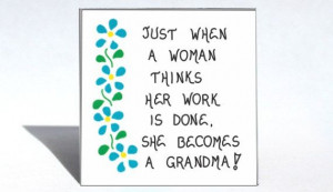 Humorous saying for all you grandmothers! www.themagnificentmagnet ...