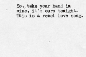 Rebel Love Quotes Source: quote-a-lyric