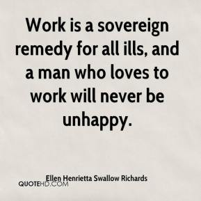 Ellen Henrietta Swallow Richards - Work is a sovereign remedy for all ...