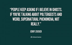 quote-Jerry-Zucker-people-keep-asking-if-i-believe-in-100368.png