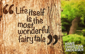 Life is a fairy tale