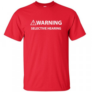 Shirt - Warning: Selective Hearing