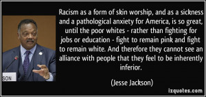 ... with people that they feel to be inherently inferior. - Jesse Jackson