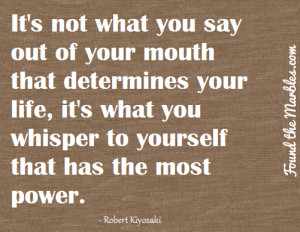 It's not what you say out of your mouth that determines your life