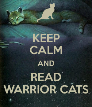 KEEP CALM AND READ WARRIOR CATS