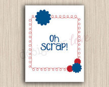 Oh Scrap! - Printable File - Craft Room Decor - Home Decor ...