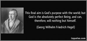 ... therefore, will nothing but himself. - Georg Wilhelm Friedrich Hegel