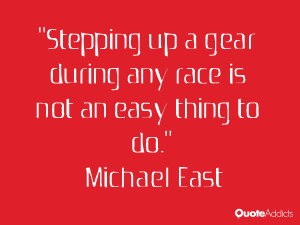 Stepping up a gear during any race is not an easy thing to do.. # ...