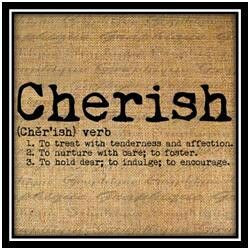 Cherish: wow I had no idea my name had such a deep meaning.