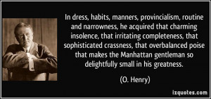 In dress, habits, manners, provincialism, routine and narrowness, he ...