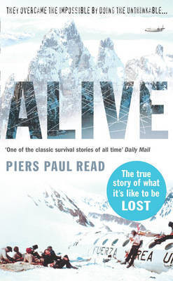 Alive: Sixteen Men, Seventy-two Days, and Insurmountable Odds--the ...