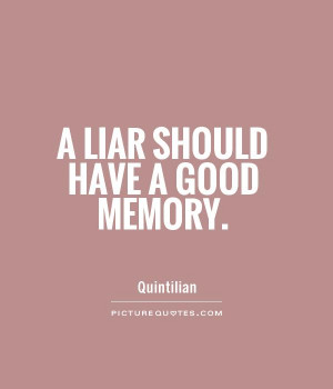 liar should have a good memory Picture Quote #1