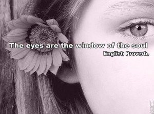 The Eyes Are The Window Of The Soul
