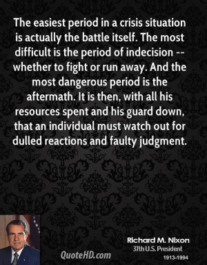 The easiest period in a crisis situation is actually the battle itself ...